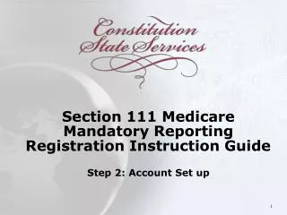 Section 111 Medicare Mandatory Reporting Registration Instruction Guide Step 2: Account Set up