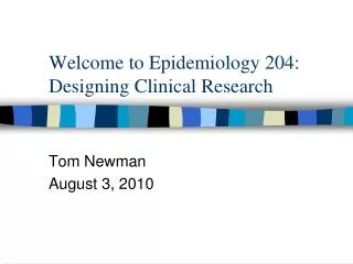 Welcome to Epidemiology 204: Designing Clinical Research