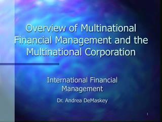 Overview of Multinational Financial Management and the Multinational Corporation
