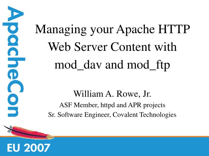 william a rowe jr asf member httpd and apr projects sr software engineer covalent technologies