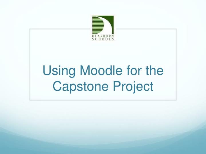 using moodle for the capstone project