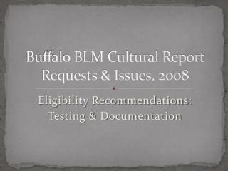 Buffalo BLM Cultural Report Requests &amp; Issues, 2008