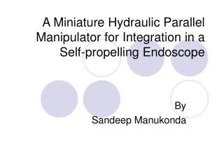 A Miniature Hydraulic Parallel Manipulator for Integration in a Self-propelling Endoscope