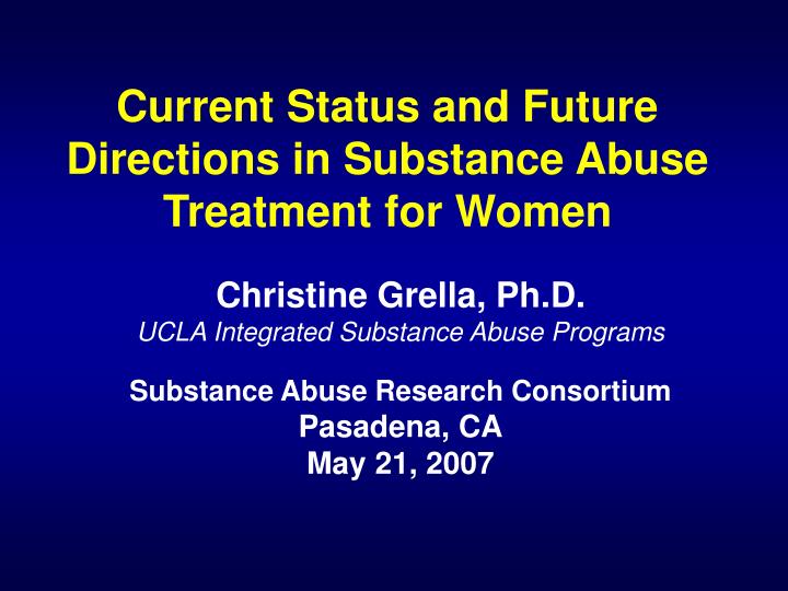 current status and future directions in substance abuse treatment for women