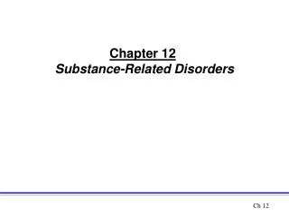 Chapter 12 Substance-Related Disorders
