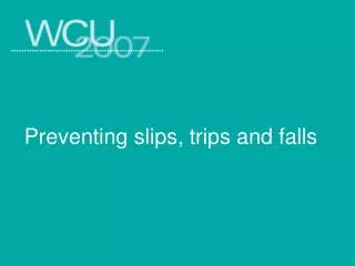 Preventing slips, trips and falls