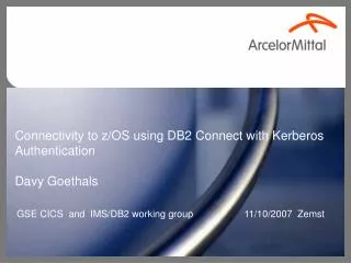 Connectivity to z/OS using DB2 Connect with Kerberos Authentication Davy Goethals