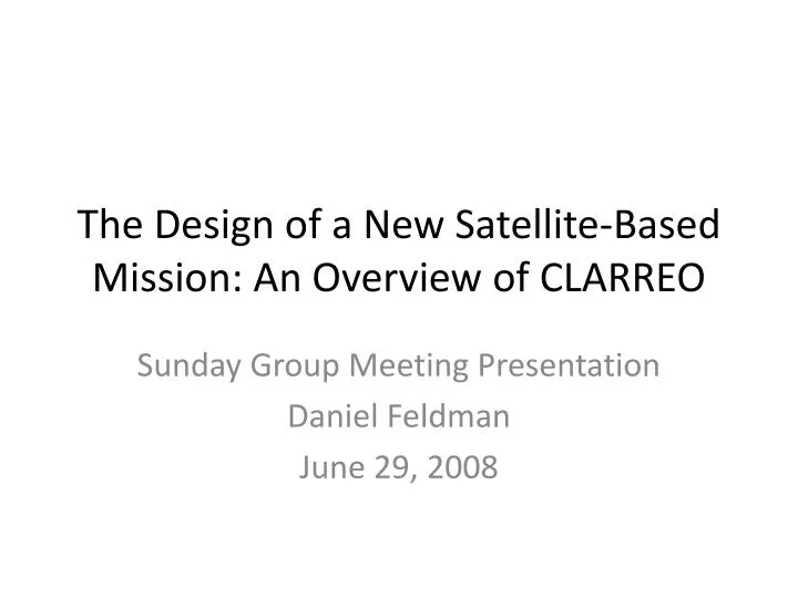 the design of a new satellite based mission an overview of clarreo