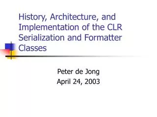 History, Architecture, and Implementation of the CLR Serialization and Formatter Classes