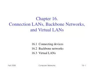 Chapter 16. Connection LANs, Backbone Networks, and Virtual LANs