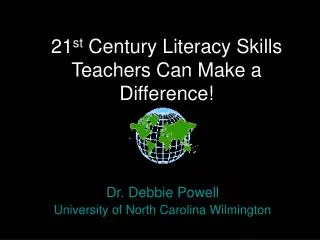 21 st Century Literacy Skills Teachers Can Make a Difference!
