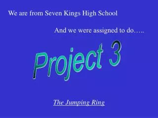 We are from Seven Kings High School