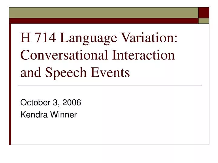 h 714 language variation conversational interaction and speech events