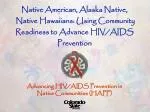 Native American, Alaska Native, Native Hawaiians: Using Community Readiness to Advance HIV/AIDS Prevention - slide 1