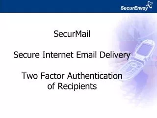 SecurMail Secure Internet Email Delivery Two Factor Authentication of Recipients