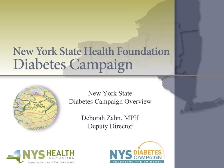 new york state diabetes campaign overview deborah zahn mph deputy director