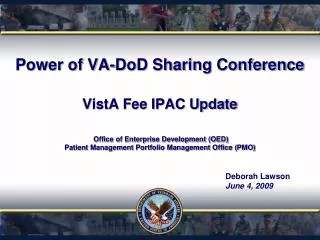 Power of VA-DoD Sharing Conference VistA Fee IPAC Update Office of Enterprise Development (OED) Patient Management Port