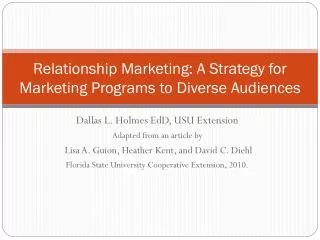 Relationship Marketing: A Strategy for Marketing Programs to Diverse Audiences