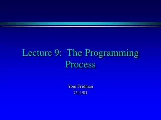 Lecture 9: The Programming Process