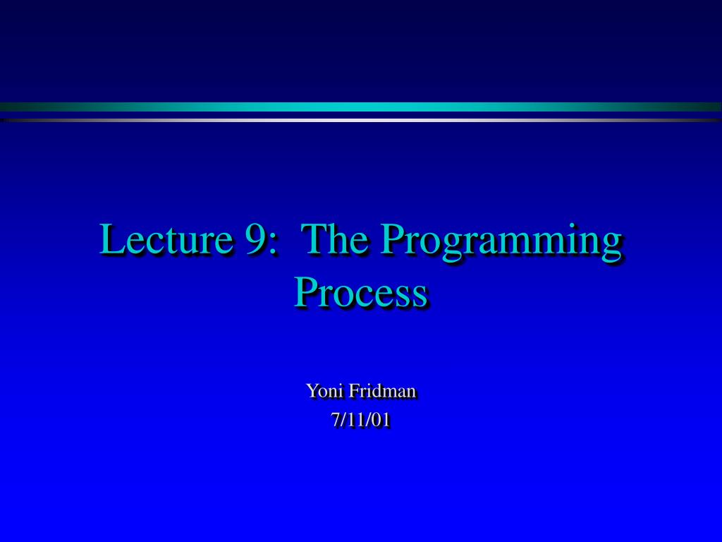 PPT - Lecture 9: The Programming Process PowerPoint Presentation, free ...