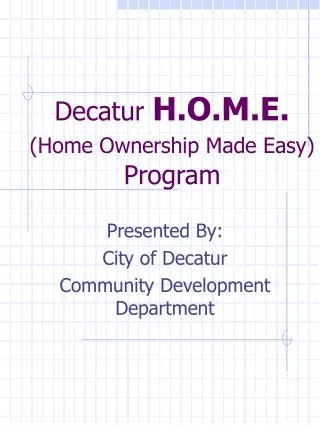 Decatur H.O.M.E. (Home Ownership Made Easy) Program