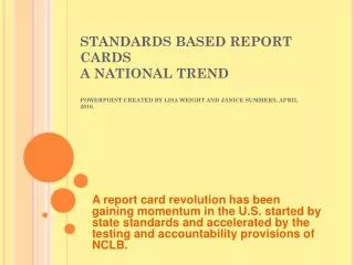 STANDARDS BASED REPORT CARDS A NATIONAL TREND POWERPOINT CREATED BY LISA WEIGHT AND JANICE SUMMERS, APRIL 2010.
