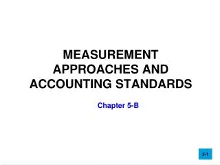 MEASUREMENT APPROACHES AND ACCOUNTING STANDARDS