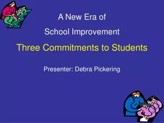 A New Era of School Improvement Three Commitments to Students