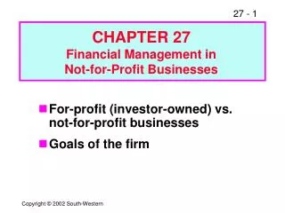 For-profit (investor-owned) vs. not-for-profit businesses Goals of the firm