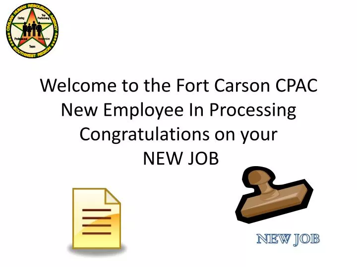 welcome to the fort carson cpac new employee in processing congratulations on your new job