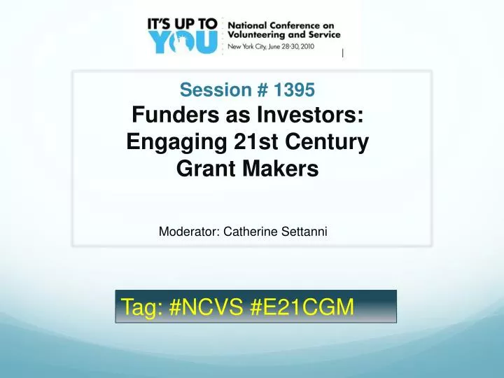 session 1395 funders as investors engaging 21st century grant makers