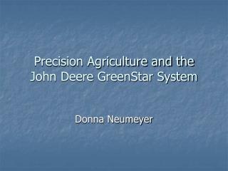 Precision Agriculture and the John Deere GreenStar System