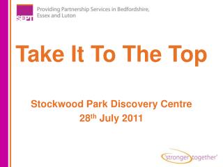 Take It To The Top Stockwood Park Discovery Centre 28 th July 2011