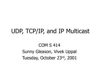 UDP, TCP/IP, and IP Multicast