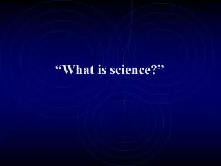 “What is science?”