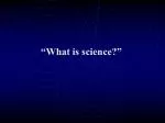 “What is science?”