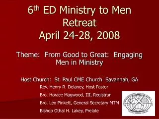 6 th ED Ministry to Men Retreat April 24-28, 2008