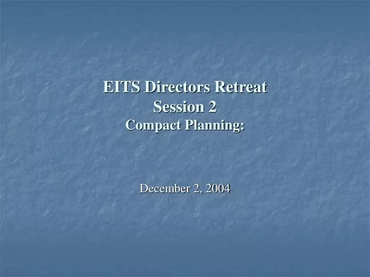 eits directors retreat session 2 compact planning