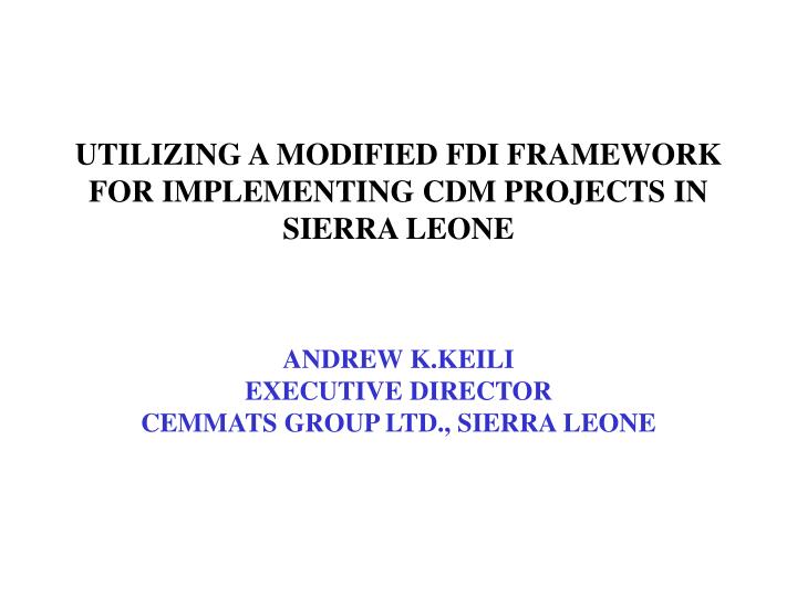 utilizing a modified fdi framework for implementing cdm projects in sierra leone