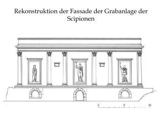 Rekonstruktion der Fassade der Grabanlage der Scipionen