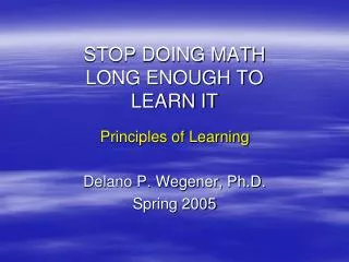 STOP DOING MATH LONG ENOUGH TO LEARN IT