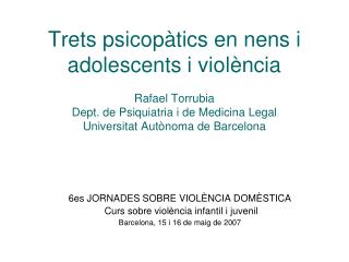 6es JORNADES SOBRE VIOLÈNCIA DOMÈSTICA Curs sobre violència infantil i juvenil Barcelona, 15 i 16 de maig de 2007