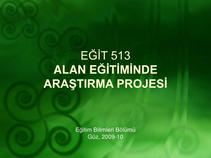 e t 513 alan e t m nde ara tirma projes