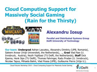 Cloud Computing Support for Massively Social Gaming (Rain for the Thirsty)