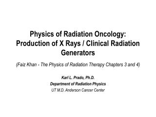 Karl L. Prado, Ph.D. Department of Radiation Physics UT M.D. Anderson Cancer Center