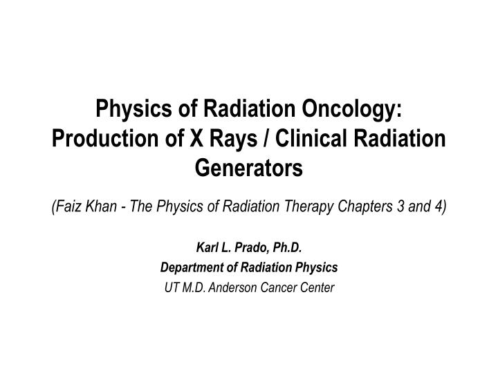 karl l prado ph d department of radiation physics ut m d anderson cancer center
