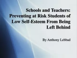 Schools and Teachers: Preventing at Risk Students of Low Self-Esteem From Being Left Behind