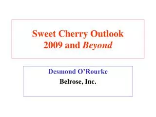 Sweet Cherry Outlook 2009 and Beyond