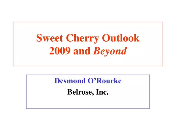 sweet cherry outlook 2009 and beyond