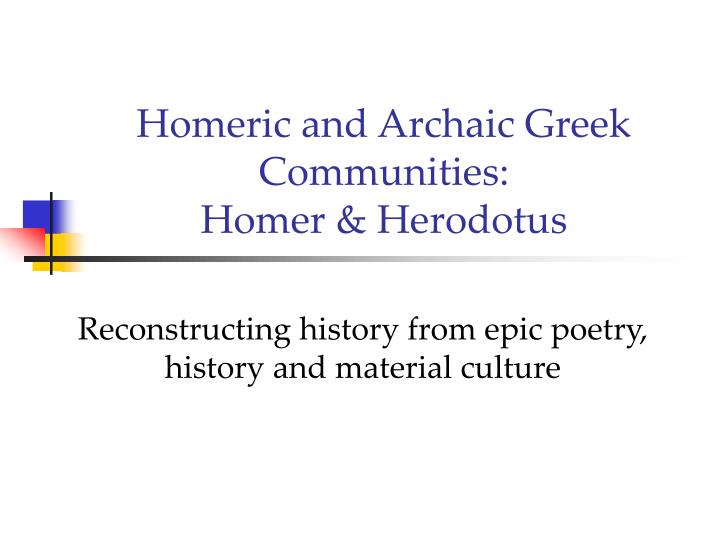 homeric and archaic greek communities homer herodotus